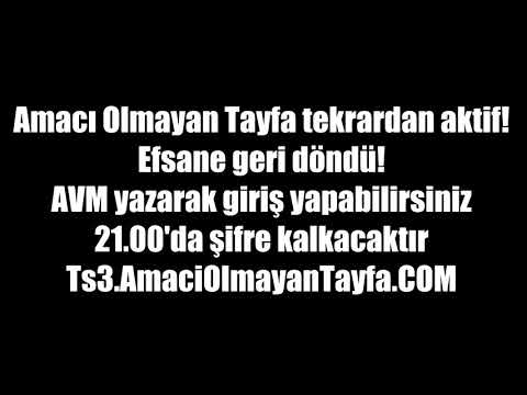 Amacı Olmayan Tayfa Tekrardan AKTİF!