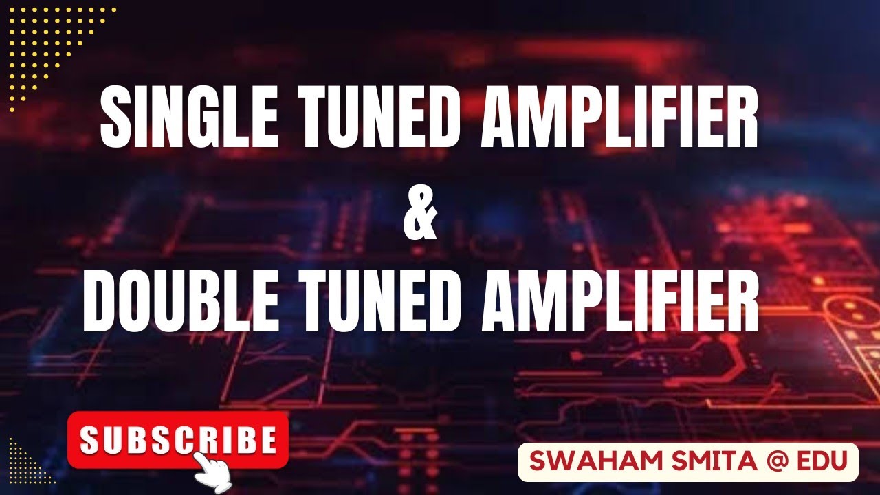 DIFFERENCE BETWEEN SINGLE TUNED AMPLIFIER & DOUBLE TUNED AMPLIFIER || ER. SMITA PATNAIK @ EDU