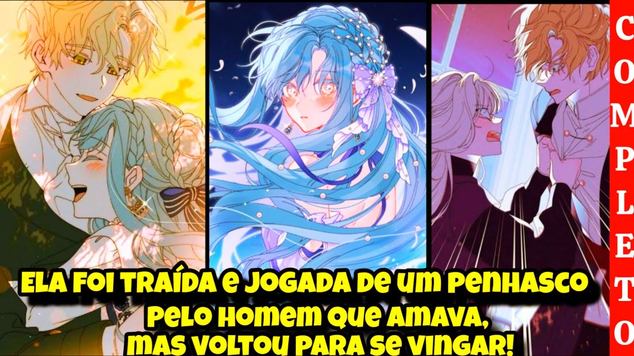 [COMPLETO] - Traída e jogada de um penhasco pelo homem que amava, ela renasceu para se vingar! 