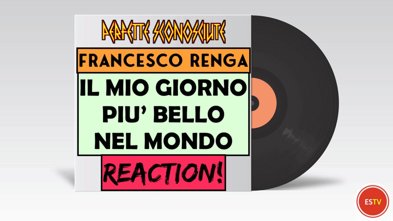 Francesco Renga Il Mio Giorno Più Bello Nel Mondo REACTION! PERFETTE SCONOSCIUTE YouTube Francesco Renga Il Mio Giorno Più Bello Nel Mondo REACTION! PERFETTE SCONOSCIUTE YouTube