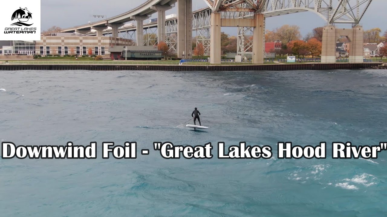 Downwind Foiling 'Great Lakes Hood River' YouTube