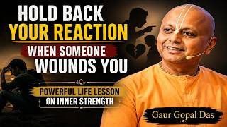 Hold Back Your Reaction When Someone Wounds You | Powerful Life Lesson on Inner Strength