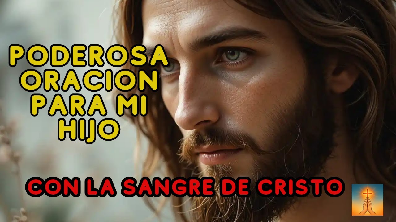 ORACION PODEROSA PARA MI HIJO CON LA SANGRE DE CRISTO - YouTube