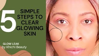 5 Simple Steps To Clear Glowing Skin | Glow Leak | EP1