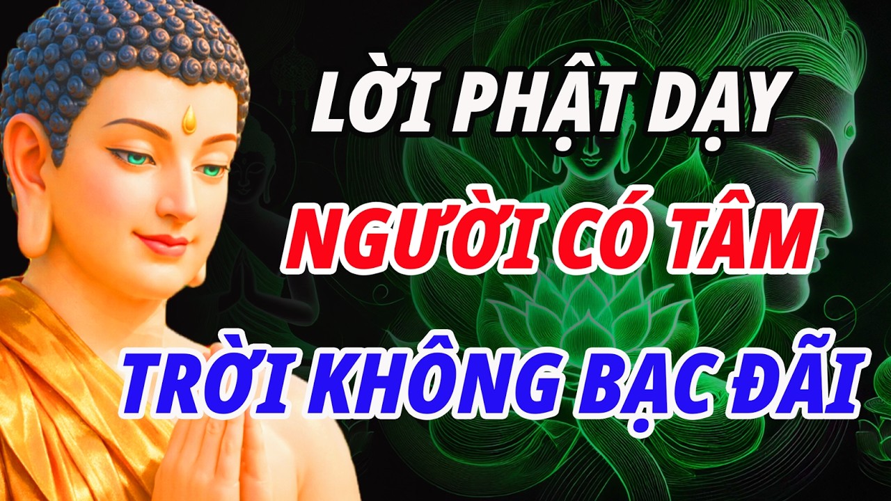 PHẬT DẠY- NGƯỜI SỐNG CÓ TÂM - ẮT SẼ CÓ HẬU VẬN MỆNH TỐT | TÂM AN LẠC