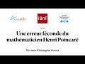 Une erreur fconde du mathmaticien henri poincar par jeanchristophe yoccoz