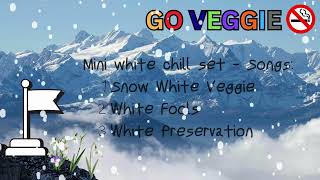 Mini white chill set - music video - SNOW WHITE VEGGIE, WHITE FOOLS, WHITE PRESERVATION - go veggie