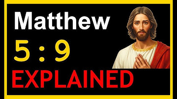 Matthew 5:9 Explained - What Does it Mean to Be a Peacemaker?