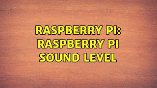 Raspberry Pi: Raspberry pi sound level