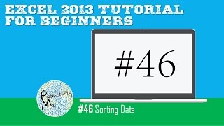 Excel 2013 Tutorial for Beginners #46: Sorting Data