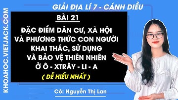 Địa lí Lớp 7 Bài 21: Đặc điểm dân cư xã hội phương thức khai thác ở Ô-xtrây-li-a | Cánh diều