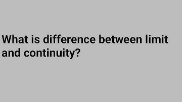 Basic concepts Limit and continuity | Difference between limit and continuity.