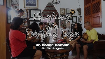 Kr. Pasar Gambir (Cover) feat. Jlo Angela | Nongkrong ala Krontjong Toegoe