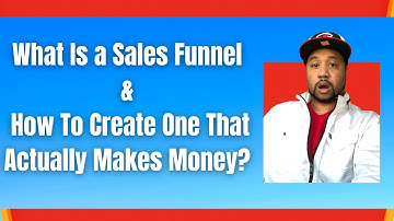 What Is A Sales Funnel And How To Create One That Actually Makes Money in 2021