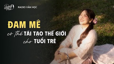 Radio Văn học: “Đam mê có thể tái tạo thế giới cho tuổi trẻ..." – Ralph Waldo Emerson