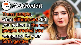 🏳️‍🌈 Trans People, How Are You Treated Differently Now vs Before? (r/AskReddit Stories) [2020]