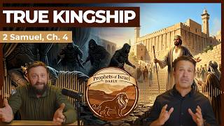 2 Samuel, Chapter 4 - True Kingship | Prophets Of Israel Daily