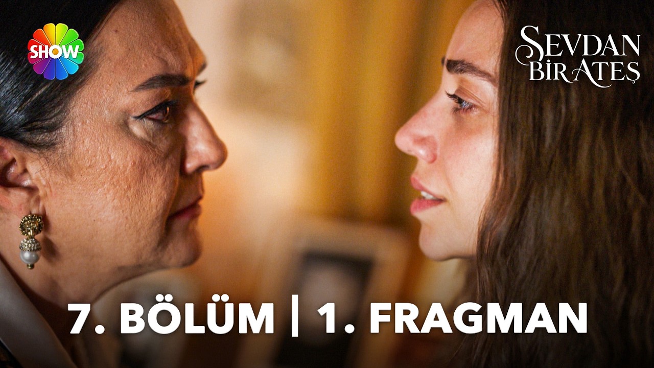 Sevdan Bir Ateş - Sevdan Bir Ateş 7. Bölüm 1. Fragman