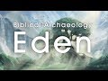 Biblical Archaeology: Eden