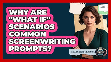 Why Are "what If" Scenarios Common Screenwriting Prompts? - Screenwriter