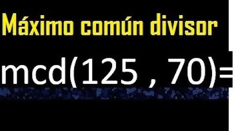 mcd de 125 y 70 , Maximo comun divisor de numeros , ejemplo