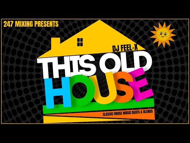 DJ FEEL X - This Old House💯🔥 Ultimate Classic House Mix | Non