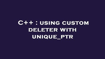C++ : using custom deleter with unique_ptr