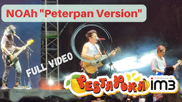 [Live] "Peterpan Version" Noah at Pesta Pora 2023
