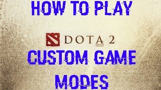 How to play Dota 2 custom games (modes) [UPDATED]