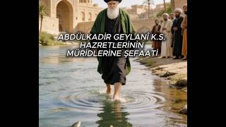 Abdülkadir Geylânî Hazretlerinin Müridlerine Vaadi İbretli Bir Menkıbe