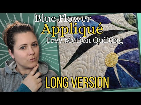 LONG VERSION Flower Applique Quilt with Free Motion Swirls and
