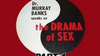 Dr. Murray Banks - The Drama of Sex (Part 1)