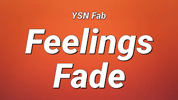 YSN Fab - Feelings Fade (Lyrics)