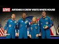 LIVE: Artemis II astronauts visits the White House following historic mission