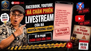 Facebook, YouTube đã chặn phiên livestream của bà Nguyễn Phương Hằng vì vi phạm chính sách nền tảng.