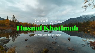 Husnul Khotimah Lirik Arab, Latin, dan terjemahan
