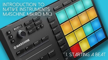 Native Instruments Maschine Mikro Mk3: 1. Starting a beat