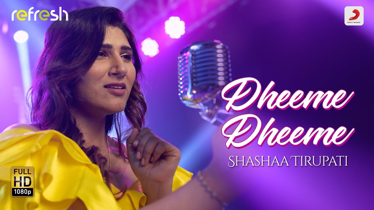 Dheeme Dheeme  Shashaa Tirupati  Sony Music Refresh  Ajay Singha