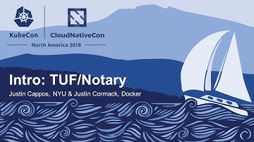 Intro: TUF/Notary - Justin Cappos, NYU & Justin Cormack, Docker