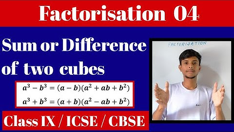 Factorisation (Part 4) | Sum or Difference of two cubes | Class IX | ICSE I CBSE