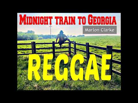 Midnight Train To Georgia | Marlon Clarke | REGGAE