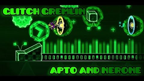 Geometry Dash: Glitch Gremlin by Apto and Nerone (Me)