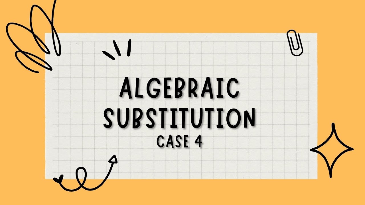 Algebraic Substitution | Case 4