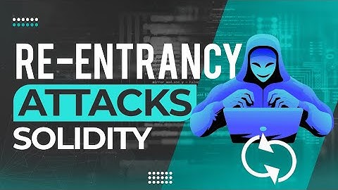 Solidity | Reentrancy Attacks Everything You Need To...