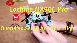 Eachine QX90C Pro Micro FPV Racing Quad Overview,Setup And Test Flight