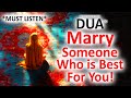 Ask this dua to marry someone who is best for you dua for marriage must listen daily