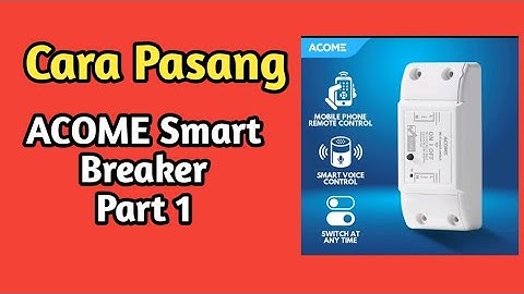 Cara Pasang ACOME Smart Breaker PART 1