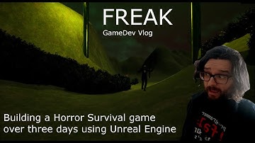 Freak - Building a Horror Survival game over three days using Unreal Engine