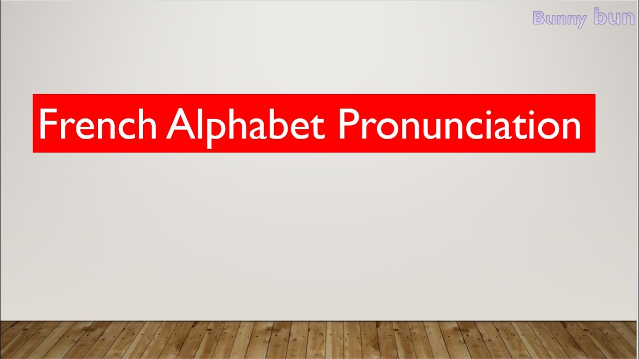 French Alphabet Pronunciation | How to Pronounce the Letters of the ...