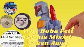 The tragic story of why Boba Fett lost his missile firing backpack. Toy Safety history secrets